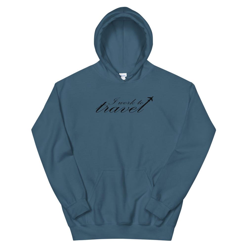 Unisex Hoodie I work to travel