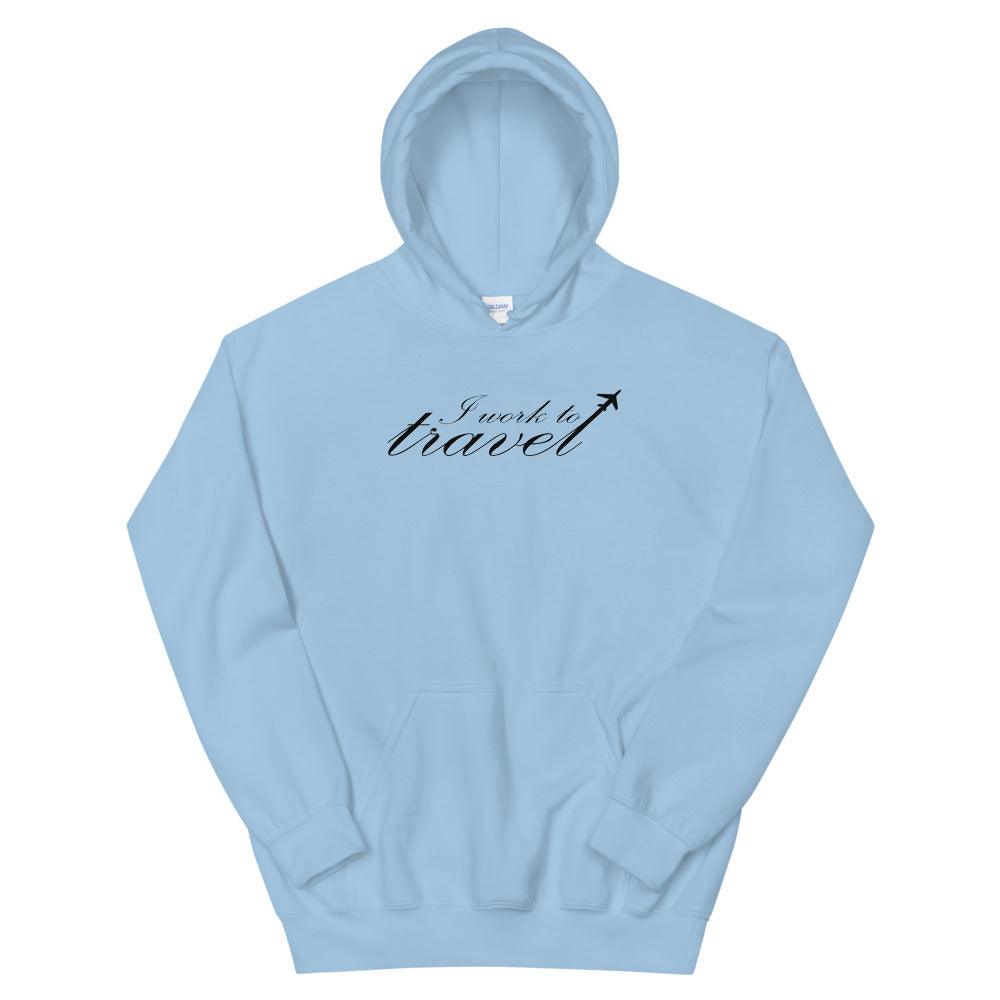 Unisex Hoodie I work to travel