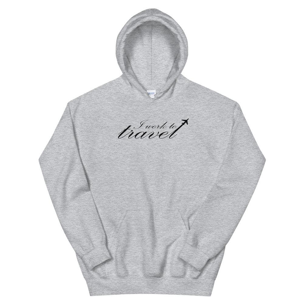 Unisex Hoodie I work to travel