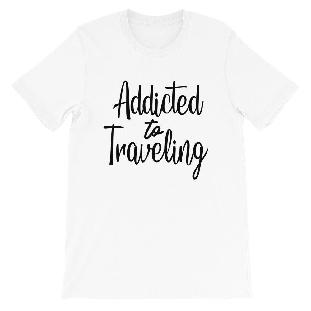 Short-Sleeve Unisex T-Shirt Addicted to Traveling