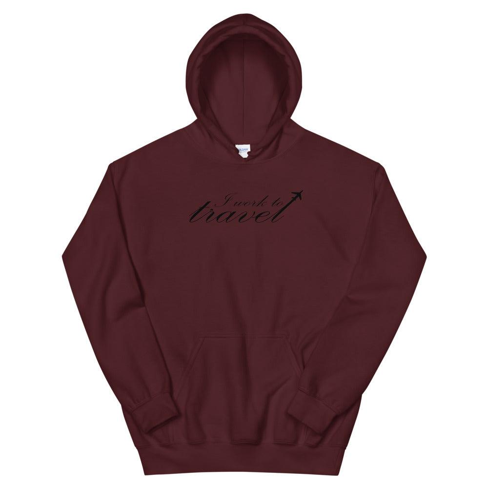 Unisex Hoodie I work to travel