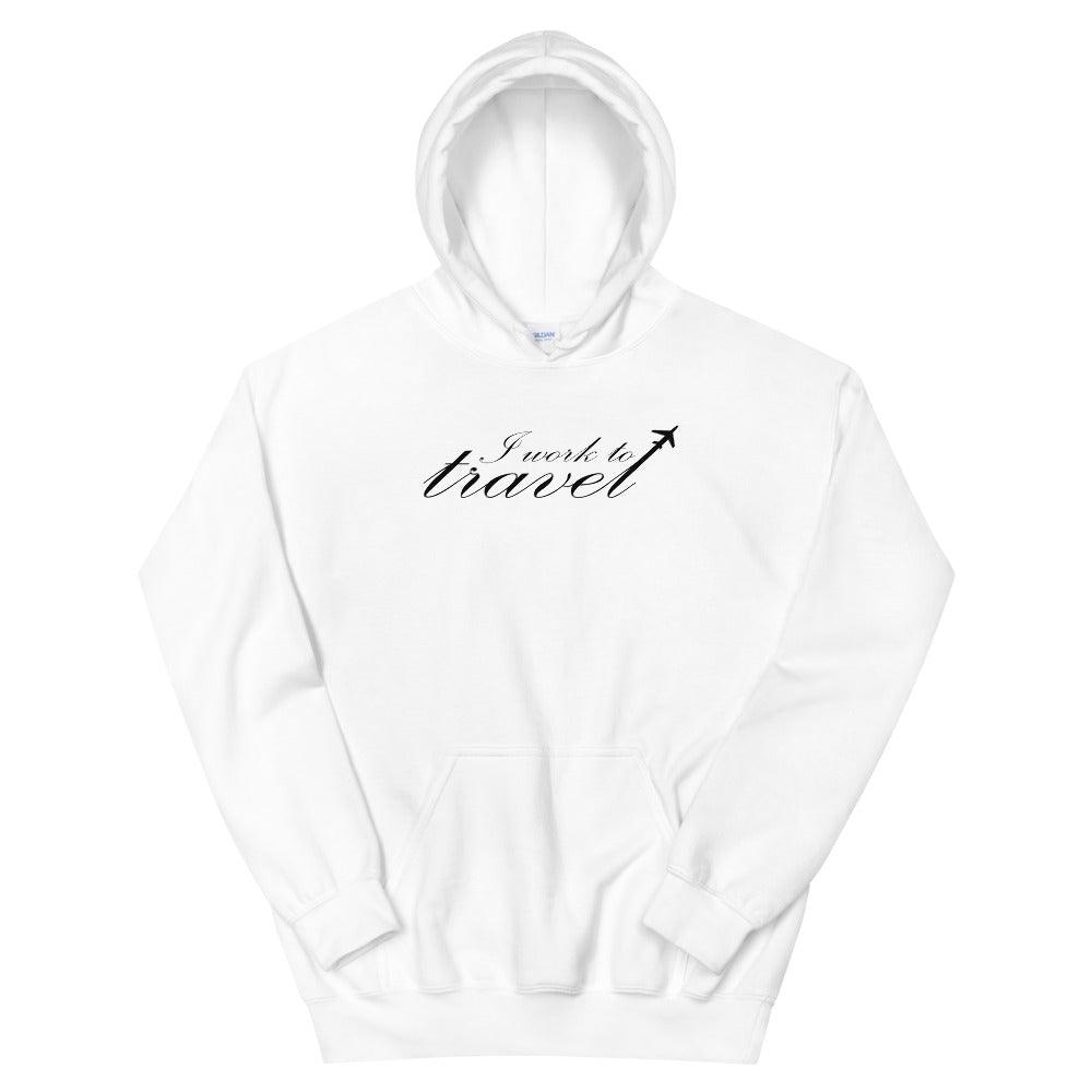 Unisex Hoodie I work to travel