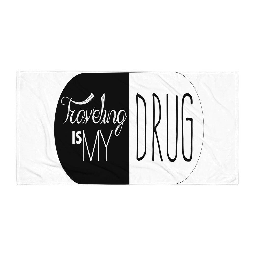 Traveling is my drug Towel