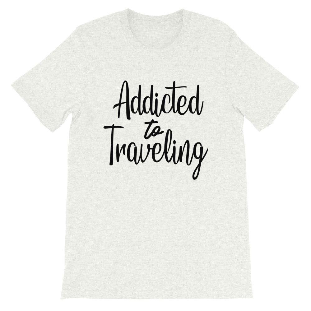 Short-Sleeve Unisex T-Shirt Addicted to Traveling