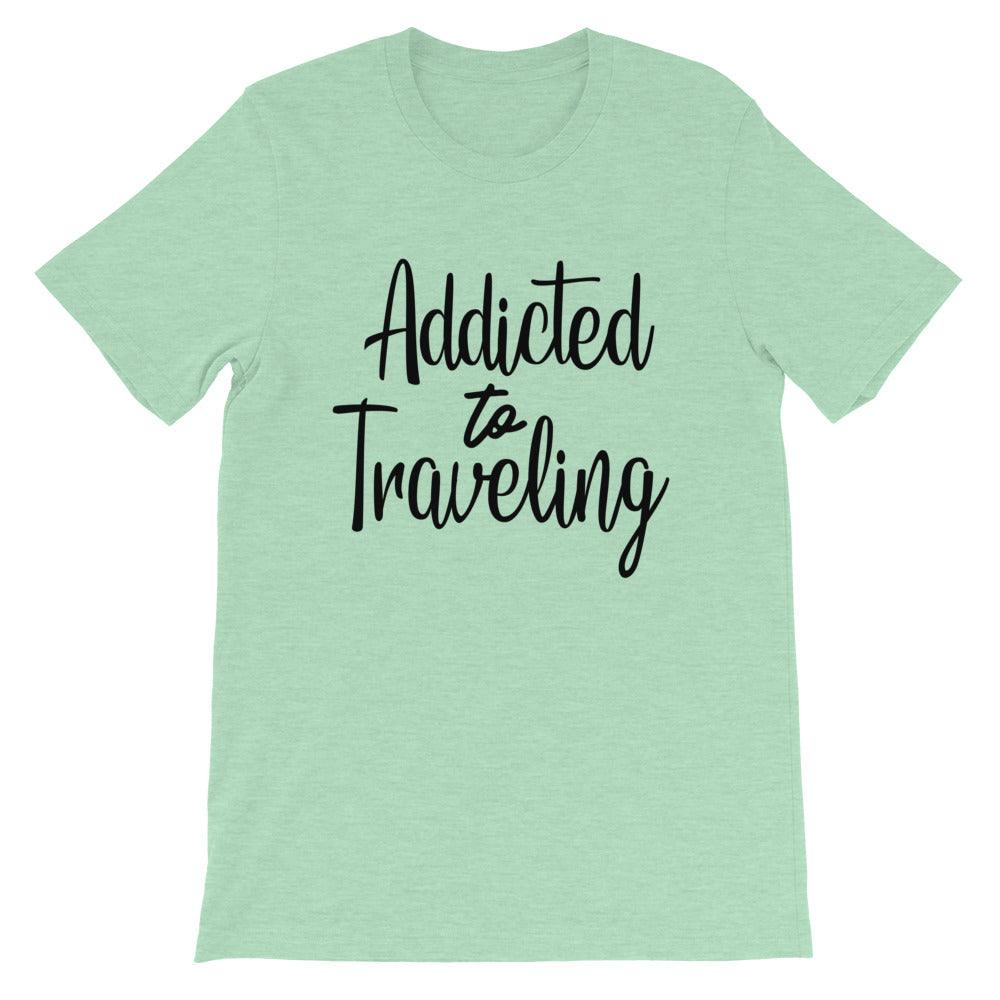 Short-Sleeve Unisex T-Shirt Addicted to Traveling